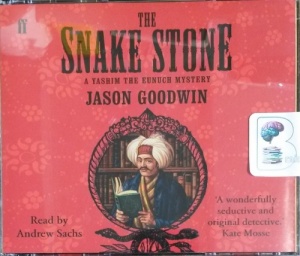 The Snake Stone - A Yashim The Eunuch Mystery written by Jason Goodwin performed by Andrew Sachs on CD (Abridged)